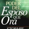 El Poder del Esposo que Ora - Tapa Blanda - Stormie Omartian