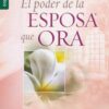 El Poder de la Esposa que Ora - Edición Favoritos - Tapa Blanda – Stormie Omartian