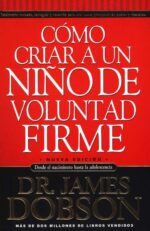 Cómo Criar a un Niño de Voluntad Firme - Tapa Blanda – James Dobson