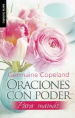 Oraciones con Poder para Mamás -Edición Bolsillo -  Tapa Blanda – Germaine Copeland