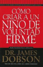 Cómo Criar a un Niño de Voluntad Firme - Tapa Blanda – James Dobson