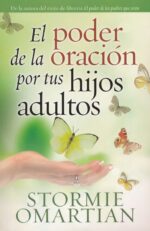 El Poder de la Oración por tus Hijos Adultos -  Tapa Blanda –  Stormie Omartian