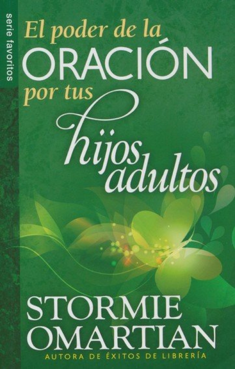 El Poder de la Oración por tus Hijos Adultos - Edición Favoritos - Tapa Blanda – Stormie Omartian