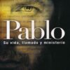 Pablo, su Vida, Llamado y Ministerio -  Tapa Blanda –  Josue Yrion