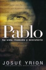 Pablo, su Vida, Llamado y Ministerio - Tapa Blanda – Josue Yrion