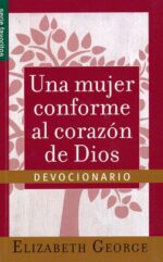 Una Mujer Conforme al Corazón de Dios: Devocionario - Edición Favoritos - Tapa Blanda – Elizabeth George
