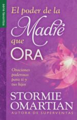 Alternative view of El Poder de la Madre que Ora - Tapa Blanda –  Stormie Omartian