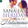 Sana las Heridas en tu Matrimonio - Edición Favoritos - Tapa Blanda –  Gary Rosberg