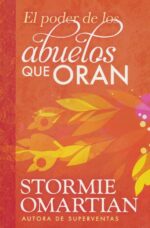 Alternative view of El Poder de los Abuelos que Oran -  Tapa Blanda – Stormie Omartian