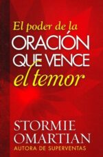 El Poder de la Oración que Vence el Temor -  Tapa Blanda – Stormie Omartian