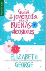 Guía De Una Jovencita Para Las Buenas Decisiones - Tapa Blanda - Elizabeth George