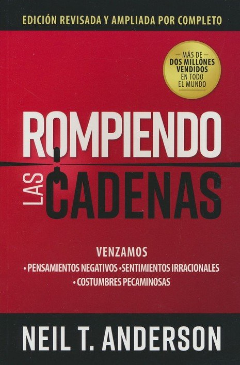 Rompiendo las Cadenas - Tapa Blanda – Neil Anderson