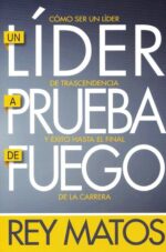 Un Líder a Prueba de Fuego - Tapa Blanda – Rey Matos