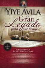 Un Gran Legado Para Este Tiempo: Tomo 1 - Tapa Dura – Yiye Avila