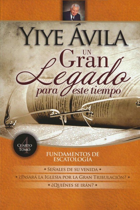 Un Gran Legado Para Este Tiempo: Tomo 4 - Tapa Dura– Yiye Ávila - Imagen 2