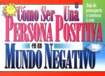 Cómo ser una Persona Positiva en un Mundo Negativo - Edición Bolsillo -  Tapa Blanda - Several