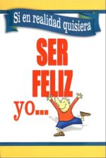 Si en Realidad Quisiera ser Feliz Yo…   Tapa Blanda - Honor Books