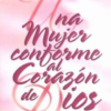 Una Mujer Conforme al Corazón de Dios  - Tapa Blanda -  Elizabeth George