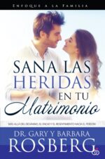 Sana las Heridas en tu Matrimonio - Tapa Blanda – Gary Rosberg
