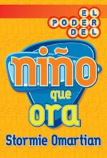 El Poder del Niño que Ora -  Tapa Blanda – Stormie Omartian