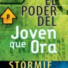 El Poder del Joven que Ora -  Tapa Blanda –  Stormie Omartian