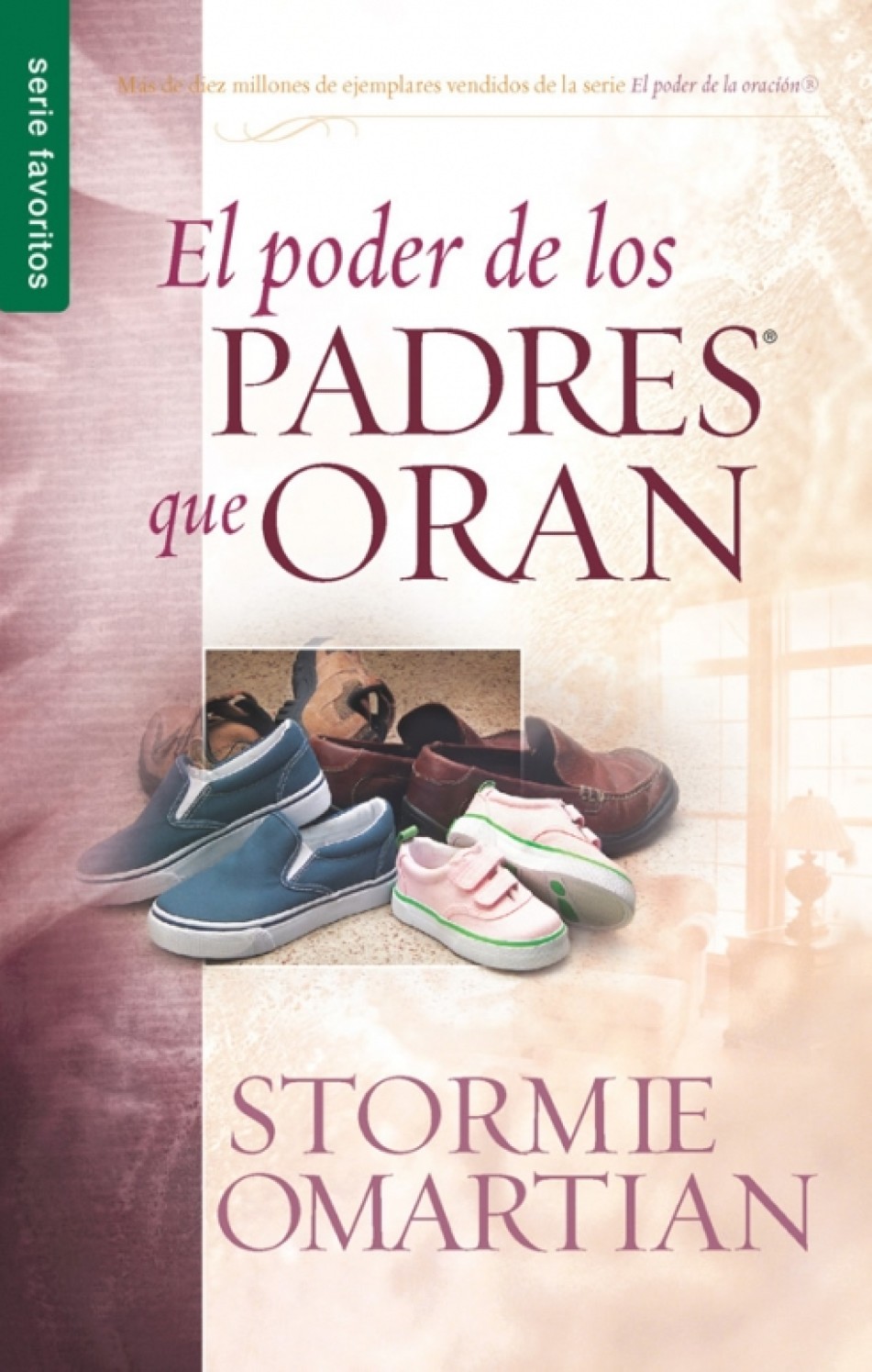 El Poder de los Padres que Oran - Edición Favoritos - Tapa Blanda – Stormie Omartian