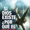 Si Dios Existe, ¿Por Qué el Mal? -  Tapa Blanda –  Norman L. Geisler