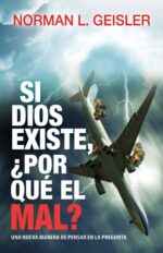 Si Dios Existe, ¿Por Qué el Mal? -  Tapa Blanda –  Norman L. Geisler
