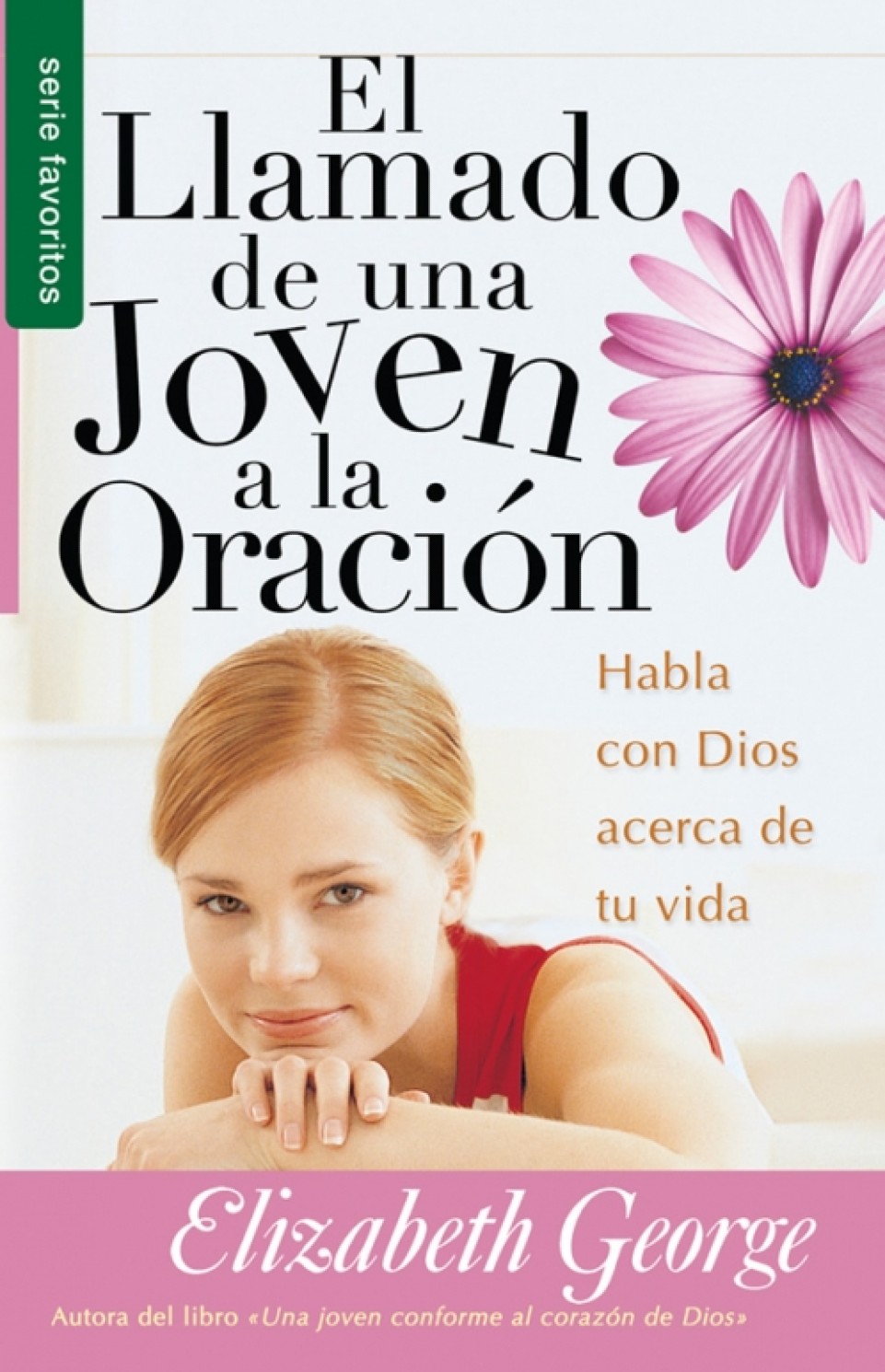 Llamado de una Joven a la Oración - Edición Favoritos - Tapa Blanda – Elizabeth George