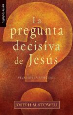 La Pregunta Decisiva de Jesús - Edición Bolsillo - Tapa Blanda - Joseph M. Stowell