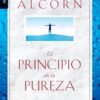 El Principio de la Pureza - Edición  Bolsillo - Tapa Blanda –  Randy Alcorn