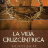 La Vida Cruzcéntrica - Edición Bolsillo - Tapa Blanda - C. J. Mahaney