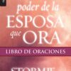 El Poder de la Esposa que Ora: Libro de Oraciones - Edición  Bolsillo -  Tapa Blanda –  Stormie Omartian