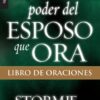 El Poder del Esposo que Ora: Libro de Oraciones - Edición Bolsillo -  Tapa Blanda – Stormie Omartian