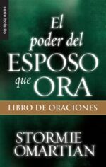 El Poder del Esposo que Ora: Libro de Oraciones - Edición Bolsillo -  Tapa Blanda – Stormie Omartian