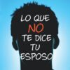 Lo que no te Dice tu Esposo -  Tapa Blanda – David Murrow
