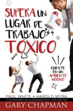 Supera un Lugar de Trabajo Tóxico - Tapa Blanda –  Gary Chapman