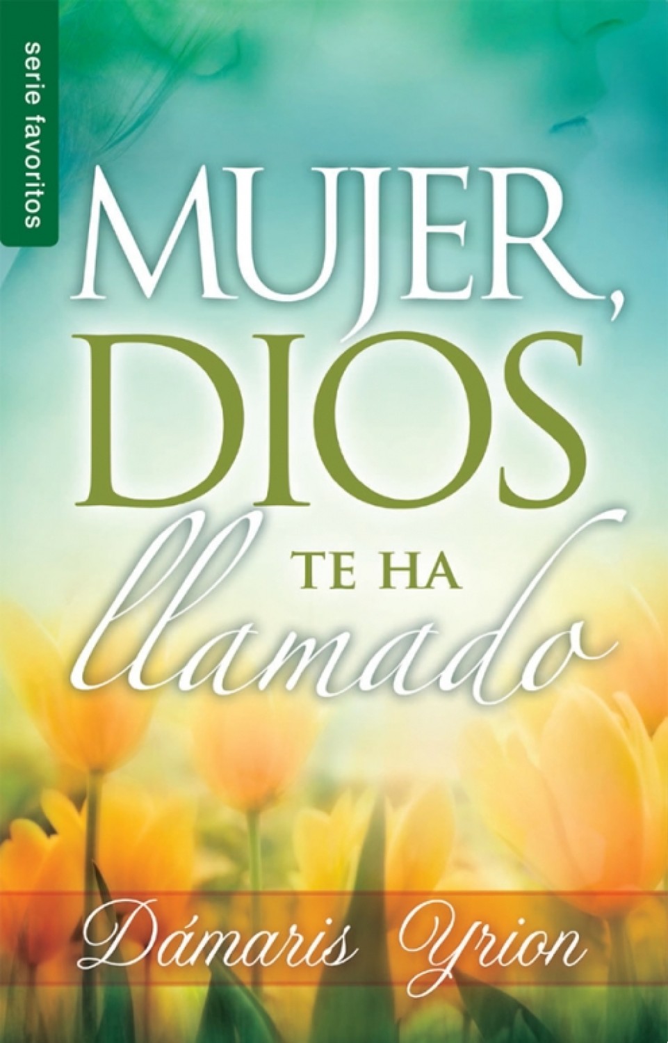 Mujer Dios te ha Llamado - Edición Favoritos - Tapa Blanda - Dámaris Yrion