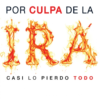 Por Culpa de la Ira... Casi lo Pierdo Todo -  Tapa Blanda –  Mario Ferro