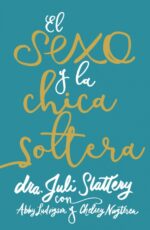 El Sexo y la Chica Soltera - Tapa Blanda – Juli Slattery