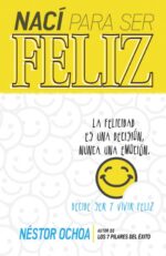 Nací Para Ser Feliz - Tapa Blanda -  Nestor Ochoa