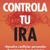 Controla tu Ira - Revisado-  Tapa Blanda –  Neil Anderson