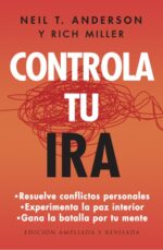 Controla tu Ira - Revisado-  Tapa Blanda –  Neil Anderson