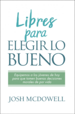 Libres para Elegir lo Bueno - Tapa Blanda –  Josh McDowell
