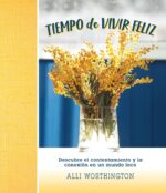 Tiempo de Vivir Feliz -  Tapa Dura –  Alli Worthington