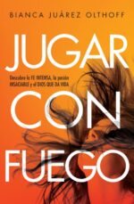 Jugar con Fuego - Tapa Blanda – Bianca Juarez Olthoff