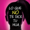 Lo que no te Dice tu Hija - Tapa Blanda –  Susie Shellenberger