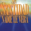 Sin Santidad Nadie Le Verá - Tapa Blanda – Yiye Ávila