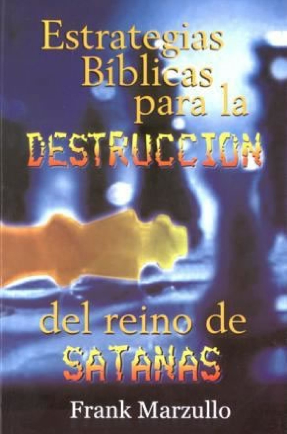 Estrategias Bíblicas para la Destrucción del Reino de Satanás - Edición Favoritos - Tapa Blanda – Frank Marzullo