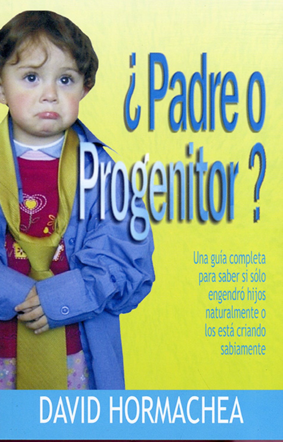 Padre O Progenitor? – Tapa Blanda - Edición Bolsillo – David Hormachea